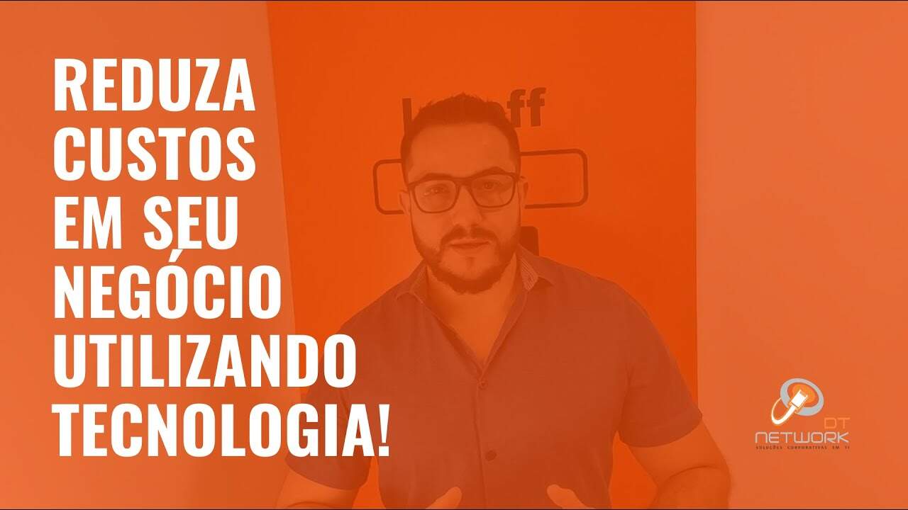 Reduza Custos em Seu Negócio Utilizando Tecnologia | DT Network #ReduzaCusto #Tecnologia #DTNetwork