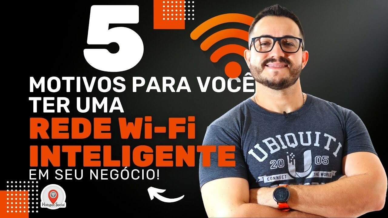 5 Motivos para você ter uma Rede WiFi Inteligente em seu Negócio (WiFi com Cadastro, Redes Sociais)