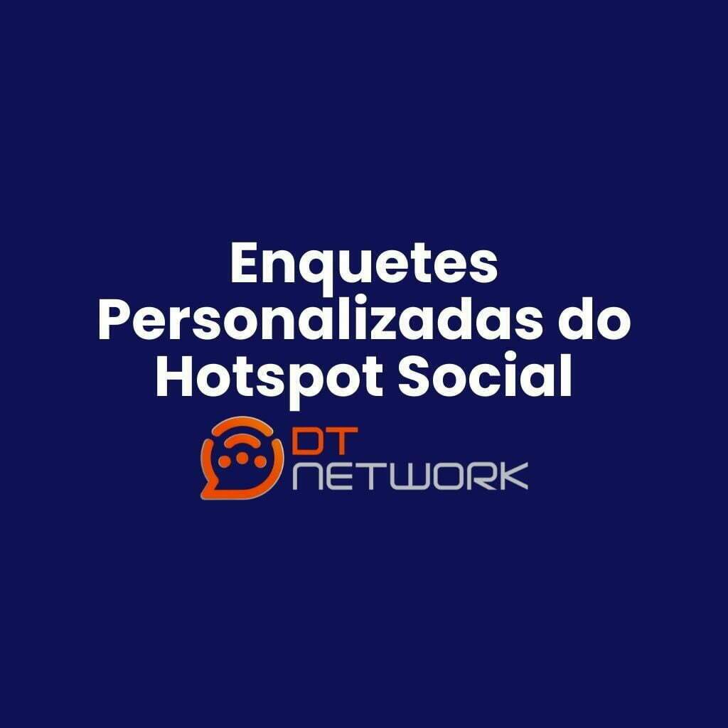 Enquetes personalizadas do Hotspot Social