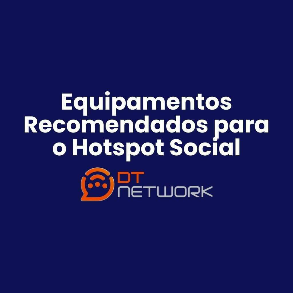 Equipamentos recomendados do Hotspot Social