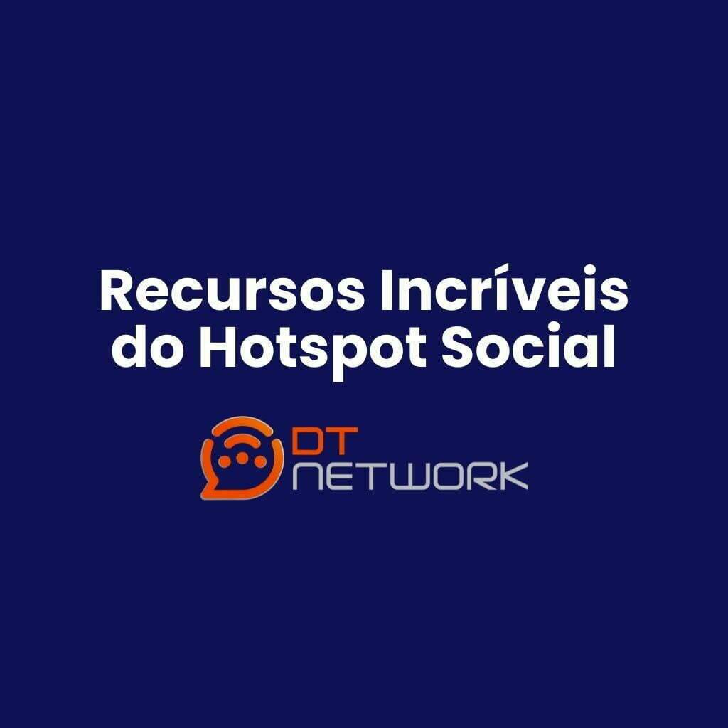 Recursos do Hotspot Social para Revendas